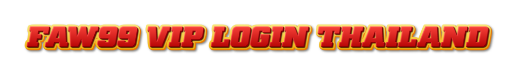 faw99 vip login thailand